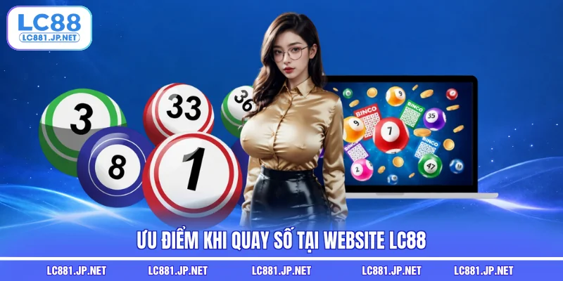 Ưu điểm khi quay số tại website LC88
